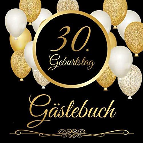 30. Geburtstag Gästebuch: 30 Jahre - Geschenkidee Zum Eintragen und zum Ausfüllen von Glückwünschen für das Geburtstagskind - Als tolles Geschenk für ... Erinnerung; Motiv: Schwarz gold Luftballons