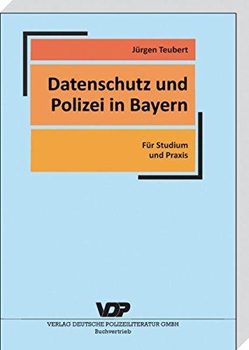 Datenschutz und Polizei in Bayern: Für Studium und Praxis (VDP-Fachbuch)