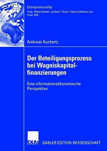 Der Beteiligungsprozess bei Wagniskapitalfinanzierungen: Eine informationsökonomische Perspektive (Entrepreneurship)