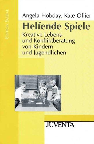 Helfende Spiele: Kreative Lebens- und Konfliktberatung von Kindern und Jugendlichen (Edition Sozial)