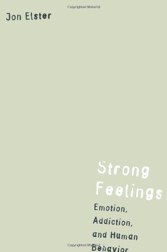 Strong Feelings: Emotion, Addiction, and Human Behavior: Emotion, Addiction and Human Behaviour (Jean Nicod Lectures)