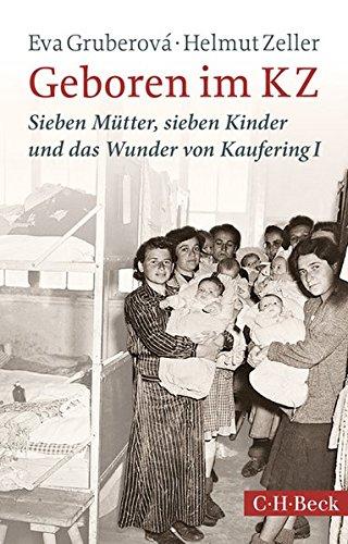 Geboren im KZ: Sieben Mütter, sieben Kinder und das Wunder von Kaufering I