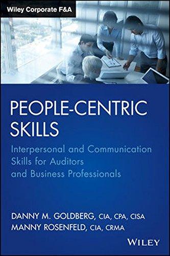 People-Centric Skills: Interpersonal and Communication Skills for Auditors and Business Professionals (Wiley Corporate F&A)