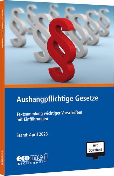 Aushangpflichtige Gesetze: Textsammlung wichtiger Vorschriften mit Einführungen