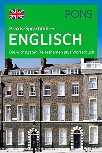 PONS Praxis-Sprachführer Englisch: Die wichtigsten Reisethemen plus Wörterbuch