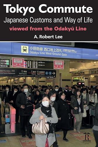 Tokyo Commute: Japanese Customs and Way of Life Viewed from the Odakyu Line