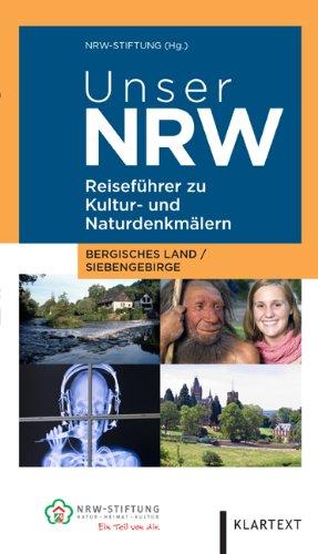 Unser NRW - Bergisches Land / Siebengebirge: Reiseführer zu den Kultur- und Naturdenkmälern in Nordrhein-Westfalen