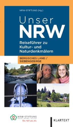 Unser NRW - Bergisches Land / Siebengebirge: Reiseführer zu den Kultur- und Naturdenkmälern in Nordrhein-Westfalen