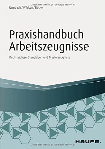 Praxishandbuch Arbeitszeugnisse: Rechtssichere Grundlagen und Musterzeugnisse (Haufe Fachbuch)