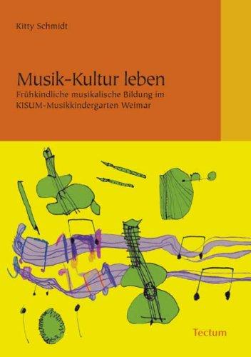 Musik-Kultur leben: Frühkindliche musikalische Bildung im KISUM-Musikkindergarten Weimar