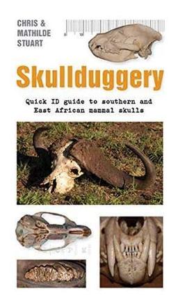 Skullduggery A Quick: Quick ID Guide to Southern and East African Animal Skulls (Quick ID guides)