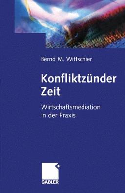 Konfliktzünder Zeit: Wirtschafts-Mediation in der Praxis