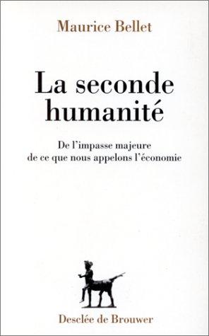 La Seconde humanité : de l'impasse majeure de ce que nous appelons l'économie