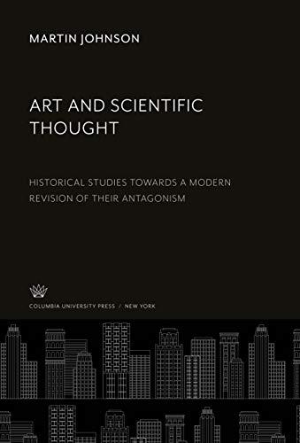 Art and Scientific Thought: Historical Studies Towards a Modern Revision of Their Antagonism