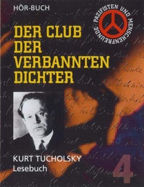 Kurt Tucholsky - Lesebuch: An das Publikum /Der Untertan /Drei Minuten Gehör! /Der Mensch /In der Hotelhalle /Es ist, Sehnsucht nach der Sehnsucht ... 124 Min. (Club der verbannten Dichter)