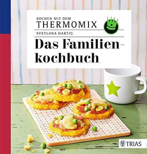 Kochen mit dem Thermomix - Das Familienkochbuch