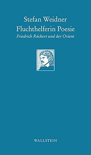 Fluchthelferin Poesie: Friedrich Rückert und der Orient (Göttinger Sudelblätter)