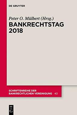 Bankrechtstag 2018 (Schriftenreihe der Bankrechtlichen Vereinigung, Band 40)