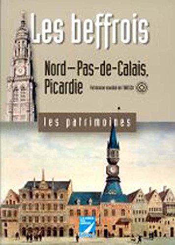 Les beffrois : Nord-Pas-de-Calais, Picardie