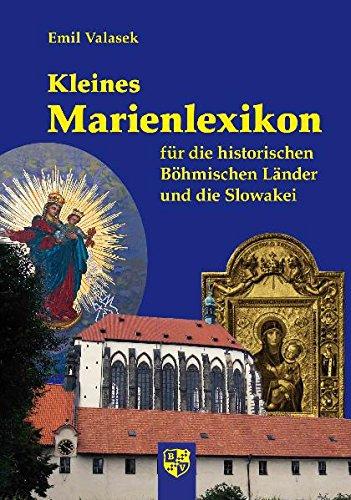 Kleines Marienlexikon für die historischen Böhmischen Länder und die Slowakei