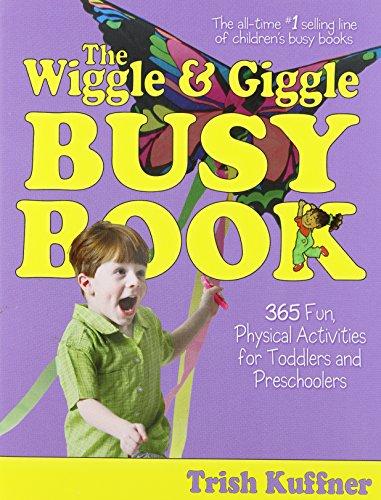 The Wriggle and Giggle Busy Book: 365 Fun, Physical Activities for Toddlers and Preschoolers