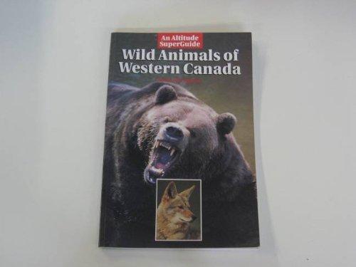 Wild Animals of Western Canada (Altitude Superguides)