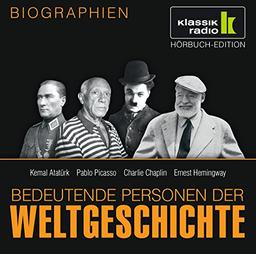 KLASSIK RADIO präsentiert: Bedeutende Personen der Weltgeschichte: Kemal Atatürk / Pablo Picasso / Charlie Chaplin / Ernest Hemingway