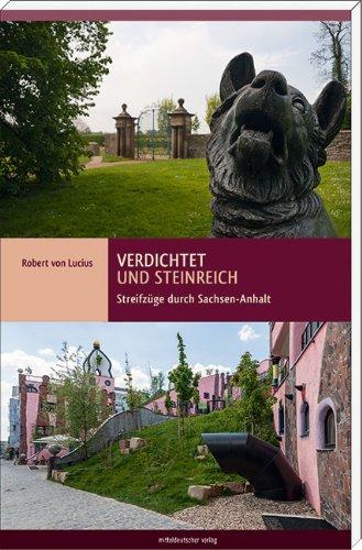 Verdichtet und steinreich: Streifzüge durch Sachsen-Anhalt