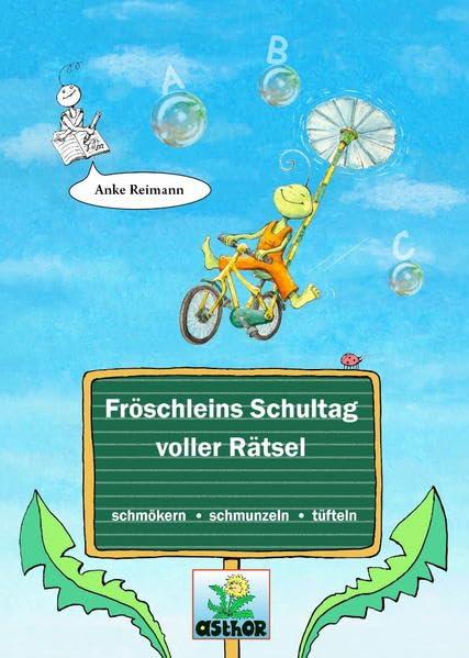 Fröschleins Schultag voller Rätsel: schmökern, schmunzeln, tüfteln