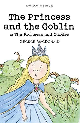 The Princess and the Goblin & The Princess and Curdie (Wordsworth Children's Classics)