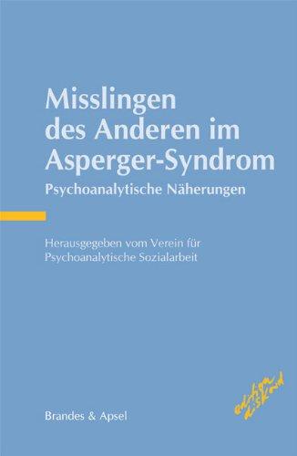 Misslingen des Anderen im Asperger-Syndrom: Psychoanalytische Näherungen