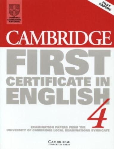 Cambridge First Certificate in English 4: Examination Papers from the University of Cambridge Local Examinations Syndicate (Cambridge Past Papers)