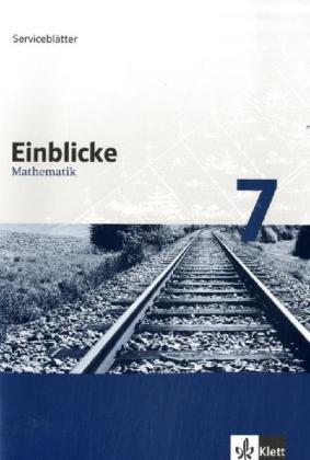 Einblicke Mathematik - Serviceblätter. Für alle Ausgaben außer Baden-Württemberg: Einblicke Mathematik, Serviceblätter, Neubearbeitung : 7. Schuljahr