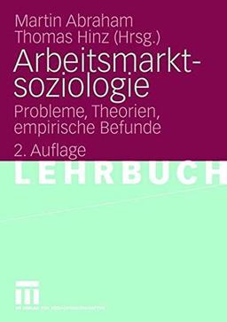 Arbeitsmarktsoziologie: Probleme, Theorien, Empirische Befunde (German Edition)