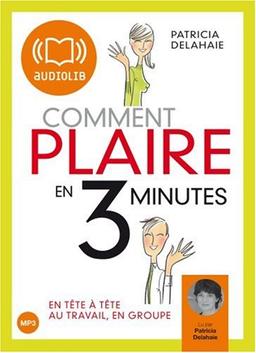 Comment plaire en 3 minutes : en tête à tête, au travail, en groupe