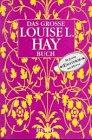 Das große Louise L. Hay Buch