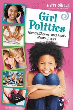 Girl Politics, Updated Edition: Friends, Cliques, and Really Mean Chicks (Faithgirlz!)