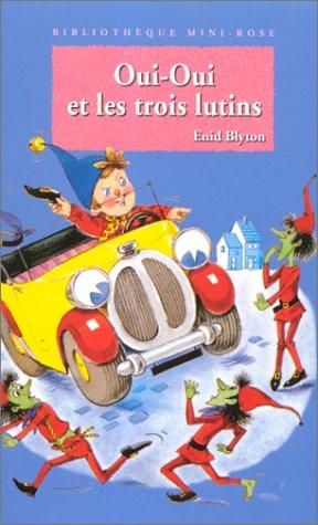 Oui-Oui et les trois lutins (Bibliothèque Rose)