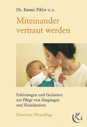 Miteinander vertraut werden: Erfahrungen und Gedanken zur Pflege von Säuglingen und Kleinkindern