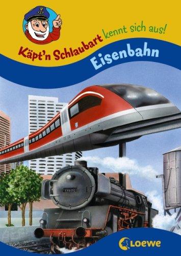 Käpt'n Schlaubart kennt sich aus! : Eisenbahn