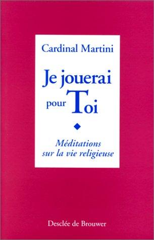 Je jouerai pour toi : méditations sur la vie religieuse