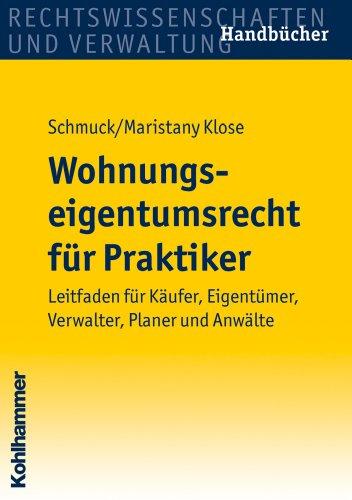 Wohnungseigentumsrechtrecht für Praktiker: Leitfaden für Käufer, Eigentümer, Verwalter, Planer und Anwälte