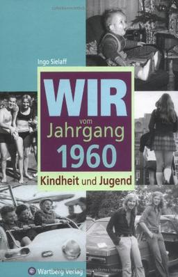 Wir vom Jahrgang 1960: Kindheit und Jugend