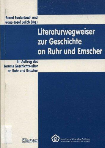 Literaturwegweiser zur Geschichte an Ruhr und Emscher: Im Auftrag des Forums Geschichtskultur an Ruhr und Emscher