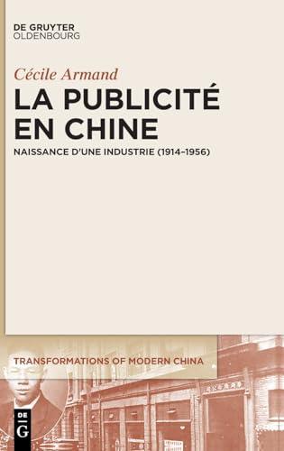 La publicité en Chine: Naissance d’une industrie (1914–1956) (Transformations of Modern China)