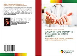 APAC: Como uma alternativa à humanização do sistema carcerário: Frente a violação ao Princípio Fundamental da Dignidade da Pessoa Humana