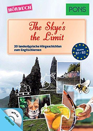 PONS Hörbuch Englisch "The Skye's the Limit" - 20 landestypische Hörgeschichten zum Englischlernen (PONS Lektüre in Bildern)