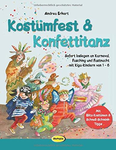 Kostümfest & Konfettitanz: Sofort loslegen an Karneval, Fasching & Fastnacht mit Kiga-Kindern von 1 - 6