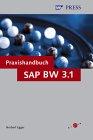 Praxishandbuch SAP BW 3.1: Datenmodellierung und Reporting einfach meistern - mit Musterlösungen für Query Designer, Web Application Designer und SAP BW Web Cockpit (SAP PRESS)