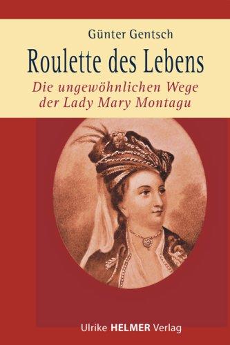 Roulette des Lebens: Die ungewöhnlichen Wege der Lady Mary Montagu